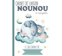 Carnet de liaison Nounou à remplir: carnet de transmission parents-nounou pour faciliter le suivi de bébé en crèche, nounou, assistante maternelle, baby-sitter…｜Couverture Eléphant
