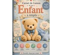 Carnet de liaison nounou à remplir: Un journal de suivi complet pour les assistantes maternelles et les parents : repas, sommeil, santé, activités, ... souvenirs et développement de l'enfant.
