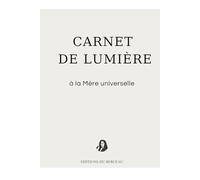 Carnet de Lumière: à la Mère universelle