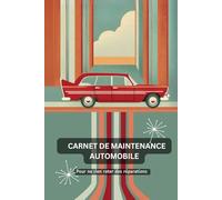Carnet de maintenance automobile: Pour ne rien rater des réparations - Collection Retro - Quand nostalgie rime avec modernité