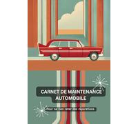 Carnet de maintenance automobile: Pour ne rien rater des réparations - Collection Retro - Quand nostalgie rime avec modernité