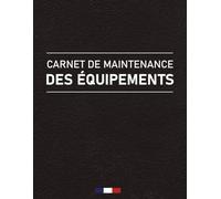 Carnet de Maintenance des Équipements: Carnet d'entretien - Suivi de la Maintenance des Machines Industrielles - Format A4 - 121 Pages