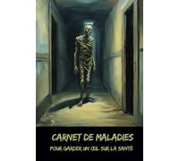 Carnet de maladies: Pour garder un œil sur la santé - Collection Horreur - Osez écrire l’invisible