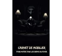 Carnet de mobilier: Pour noter tous les biens du foyer - Collection Horreur - Osez écrire l’invisible