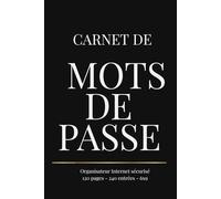 Carnet de mot de passe: Organisateur Internet sécurisé - 120 pages | 240 entrées | Format pratique 6 x 9