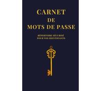 Carnet de mots de passe : 100 pages pour ne plus perdre vos mots de passe et vos identifiants: Répertoire sécurisé pour vos identifiants