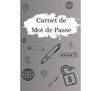 Carnet de Mots de Passe: Cahier pour rassembler tous vos identifiants et mots de passes Internet - Organisations avec répertoire alphabétique - Format A5