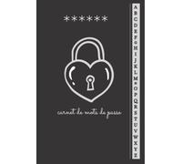 Carnet de mots de passe: Carnet de mots de passe alphabétique | Cahier pour vos identifiants et mots de passe Internet | Cahier de mot de passe ... vos identifiants & mots de passe Internet