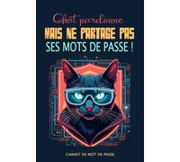 Carnet de Mots de Passe - Edition Cyber Chat: Organisez, sécurisez et gérez vos mots de passe, comptes et informations sensibles - Parfait pour la ... des données tout ça avec avec style et humour