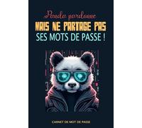 Carnet de Mots de Passe - Edition Cyber Panda: Organisez, sécurisez et gérez vos mots de passe, comptes et informations sensibles - Parfait pour la ... des données tout ça avec avec style et humour