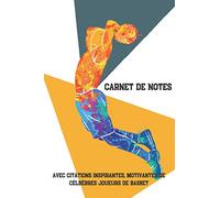 Carnet de notes avec citations inspirantes, motivantes de célèbres joueurs de basket: carnet de notes lignés 100pages 15.24x22.86cm pour fans de ... matchs et en faire les bilans ou pour écrire