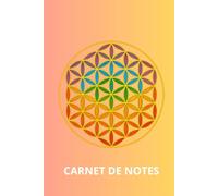 Carnet de Notes: Carnet de notes Fleur de Vie : couverture reliée, 102 pages lignées couleur/intercalées blanche. Cadeau inspirant, joli carnet de ... la relaxation & le développement personnel.