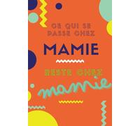 Carnet de notes: Ce qui se passe chez Mamie, reste chez Mamie.