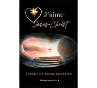 CARNET DE NOTES CHRÉTIEN: J'AIME JÉSUS - CHRIST