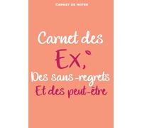 Carnet de notes humoristique : Le carnet des ex, des sans regrets et des peut-être. Idéal EVJF: enterrement de vie de jeune fille: Parce qu’avant le ... à raconter. Cahier, humour, drôle, mariage.