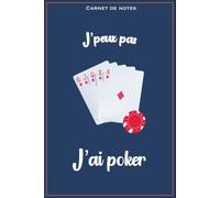 Carnet de notes humour : j'peux pas, j'ai poker: Carnet de notes pour les fans de poker