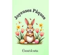 Carnet de notes Joyeuses Pâques: Cahier avec en couverture un adorable lapin et au dos des œufs de Pâques. Carnet ligné de 120 pages