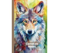 Carnet de Notes Loup: Cahier format A5 (6x9 in) - Pour les amoureux des Loups - journal pense-bête - 100 pages lignées - Cadeau Original