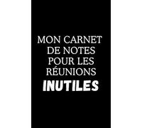 Carnet de notes "Mon carnet de notes pour les réunions inutiles": Carnet de notes ligné humoristique pour le travail, cahier drôle et sarcastique, idée cadeau originale pour collègues