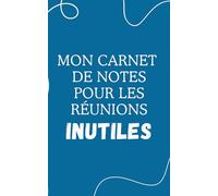 Carnet de notes "Mon carnet de notes pour les réunions inutiles": Carnet de notes ligné humoristique pour le travail, cahier drôle et sarcastique, idée cadeau originale pour collègues