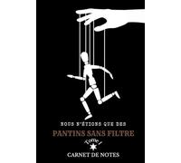 Carnet de notes: Nous n'étions que des Pantins sans filtre - Tome I