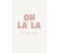 Carnet de notes "OH LA LA, J’AI UNE IDÉE !" Cahier pour projets créatifs, idées & journaling | Citations motivantes