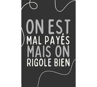 Carnet de notes “on est mal payés mais on rigole bien”