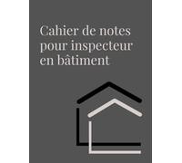Carnet de Notes pour Inspecteur en Bâtiment | Cahier Professionnel 200 Pages Lignées 8,5 x 11 - Inspection Résidentielle et Commerciale: Outil de ... et rédaction de rapports techniques