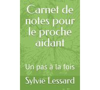 Carnet de notes pour le proche aidant: Un pas à la fois