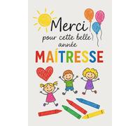 Carnet de notes pour Prof de maternelle - Merci pour cette Belle Année Maîtresse - Cadeau De fin d’année: 6 x 9 pouces (15,24 x 22,86 cm), 100 pages, 25 lignes fines par page
