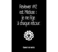 Carnet de notes Reviewer #2 est Méduse : je me fige à chaque retour.
