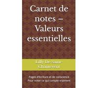 Carnet de notes - Valeurs essentielles: Pages d’écriture et de conscience Pour noter ce qui compte vraiment
