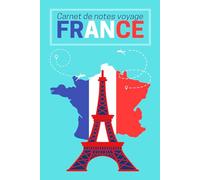 Carnet de notes voyage FRANCE: Souvenirs & Pensées: 100 pages lignées au format A5 avec design carte de France et Tour Eiffel - Parfait pour les voyageurs, les étudiants, les écrivains