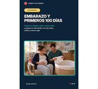 Carnet de Padres: Embarazo y primeros 100 días: Preparar la llegada, cuidar a quien cuida y empezar la vida familiar con más calma, criterio y menos culpa