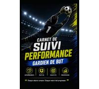 Carnet de performance du gardien de but: Suivi complet des entraînements, matchs et performances