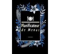 Carnet de Planification de Menus: Avec Liste d’achats - Idéal pour Organiser les Repas et les Courses Hebdomadaires