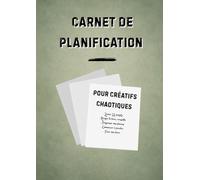 Carnet de planification pour Créatifs chaotiques: Planning et Carnet de notes