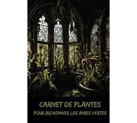 Carnet de plantes: Pour bichonner les amies vertes - Collection Horreur - Osez écrire l’invisible