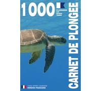 CARNET DE PLONGEE - 1000 plongées AIR NITROX TRIMIX: Pour les plongeurs passionnés, débutant, expert et formations FFESSM, ANMP, FSGT, UCPA, SNMP, ... etc. MODEL A - Broché - Version Française