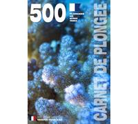 CARNET DE PLONGEE - 500 plongées AIR NITROX TRIMIX: Pour les plongeurs passionnés, débutants, experts et formations FFESSM, ANMP, FSGT, UCPA, SNMP, ... etc. MODEL N - Broché - Version Française