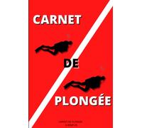 Carnet de plongée: Carnet de plongée à remplir - Pour 100 plongées - Français et anglais - Pages numérotées et table des matières - Format 15,2 x 22,8 cm