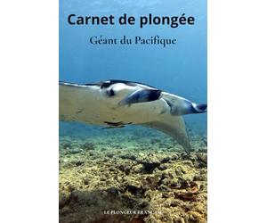 Carnet de Plongée Géant du Pacifique - 100 Plongées - Signes, Nitrox, Faune Marine - Pour Débutants & Confirmés - Outil Pédagogique & Loisir