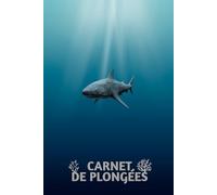 Carnet de Plongées et Exploration sous marine. Noter, Analyser, Conserver.: Journal pour 90 plongées à noter en détail - Papier 74-90 g/m2 - Dimensions : 6x9 po, 15.24 x 22.86 cm