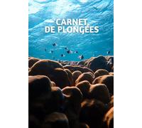 Carnet de Plongées et Exploration sous marine. Noter, Analyser, Conserver.: Journal pour 90 plongées à noter en détail - Papier 74-90 g/m2 - Dimensions : 6x9 po, 15.24 x 22.86 cm