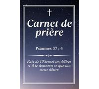 Carnet de prière - Psaumes 37:4 | Journal chrétien du cœur: Un carnet spirituel pour noter ses désirs, prières et bénédictions