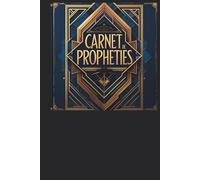 Carnet de Prophéties Chrétien: Journal Spirituel Élégant pour Noter les Messages de Dieu, Versets Bibliques, Prières et Instructions - Outil Prophétique Inspiré pour Croyants et Intercesseurs