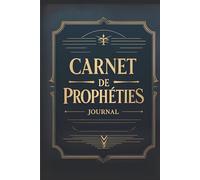 Carnet de Prophéties Chrétien: Journal Spirituel Élégant pour Noter les Messages de Dieu, Versets Bibliques, Prières et Instructions - Outil Prophétique Inspiré pour Croyants et Intercesseurs