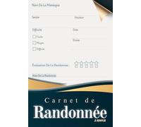 Carnet de Randonnée à Remplir: Mon Journal de Randonnée en Montagne | Suivi Complet de Vos Aventures Nature | Cadeau Idéal pour Amoureux de la Rando