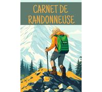 Carnet de Randonneuse: Carnet de randonnées pour préparer et suivre vos balades