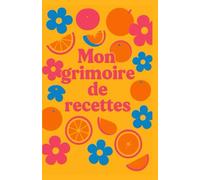 Carnet de recette a remplir avec case et illustrations: Pages recettes + tableaux de conversion pratiques